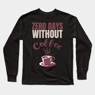 coffee lover gift Long Sleeve T-Shirt